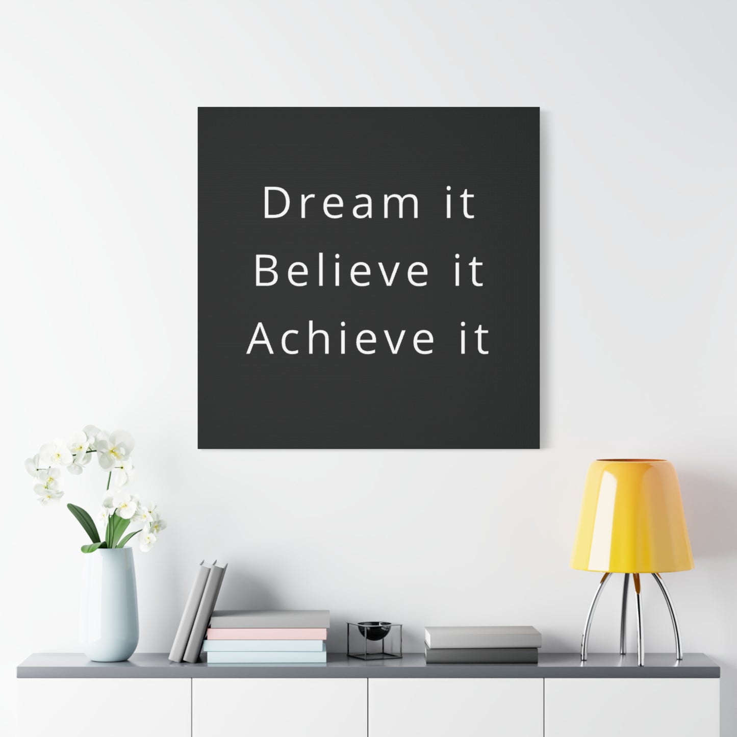 Dream It, Believe It, Achieve It Canvas