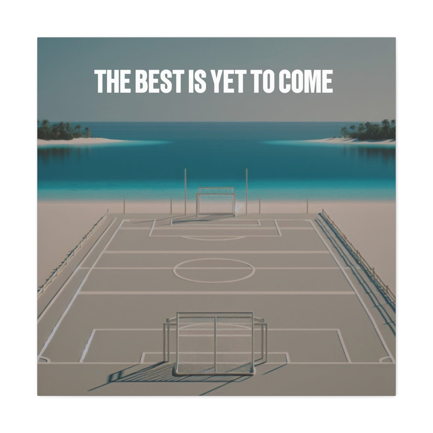 The Best Is Yet to Come Canvas