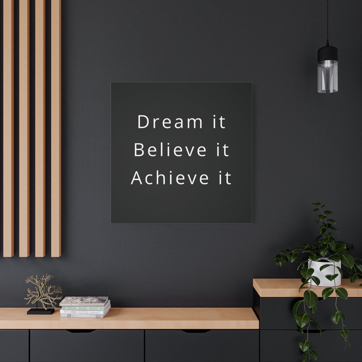 Dream It, Believe It, Achieve It Canvas