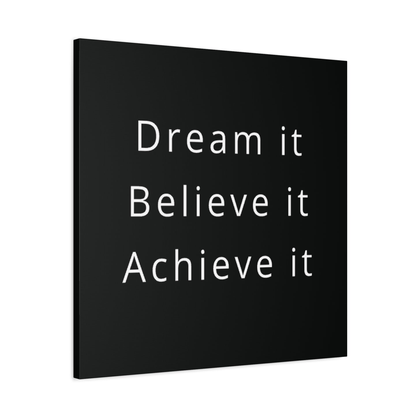 Dream It, Believe It, Achieve It Canvas