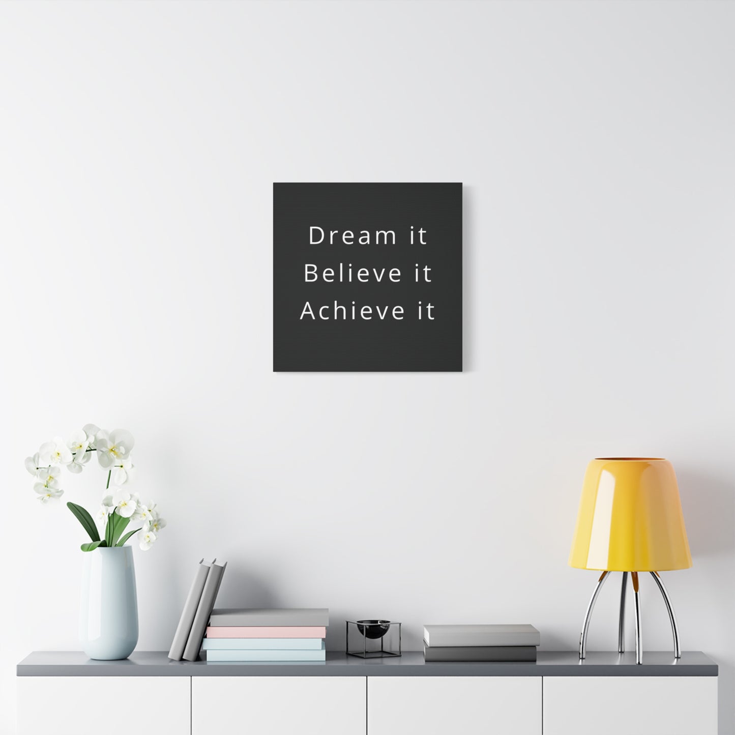 Dream It, Believe It, Achieve It Canvas