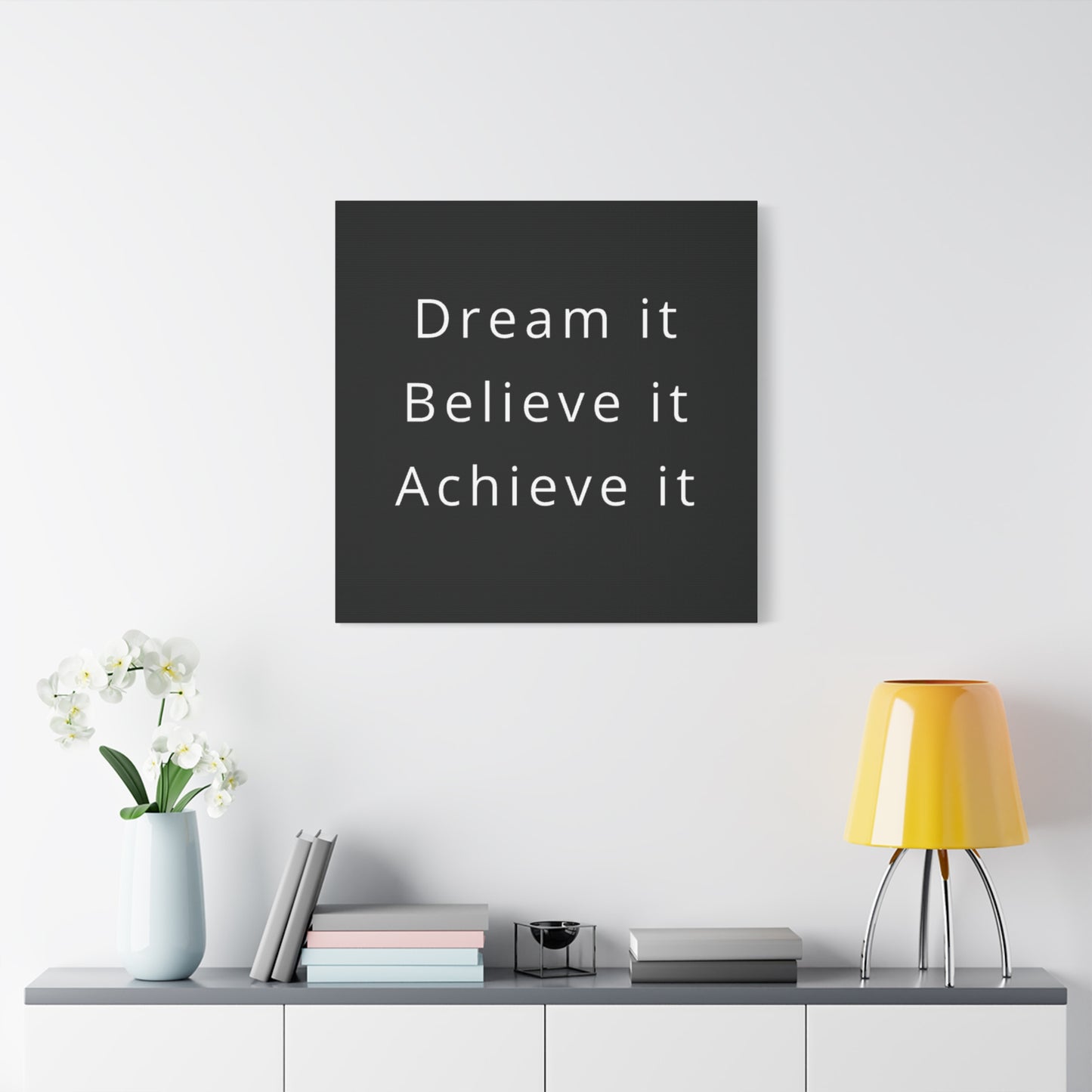 Dream It, Believe It, Achieve It Canvas