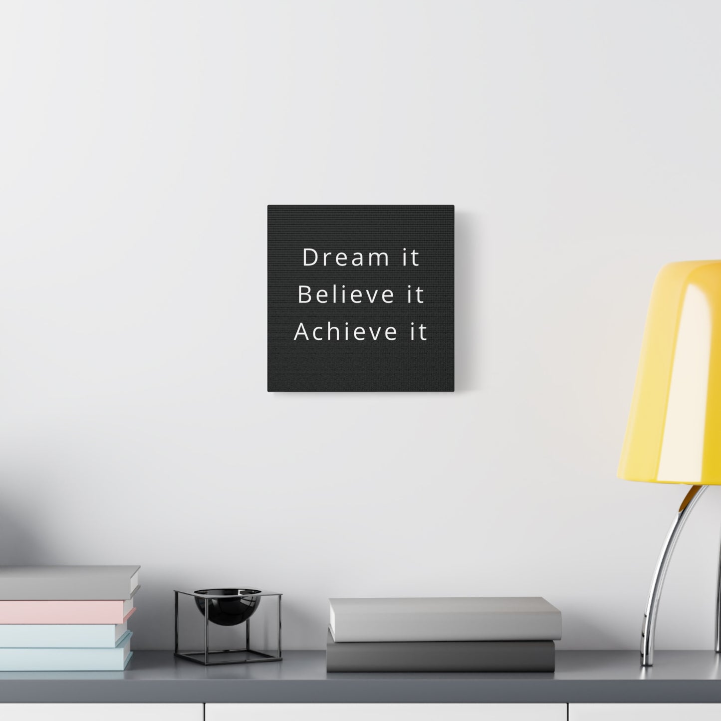 Dream It, Believe It, Achieve It Canvas