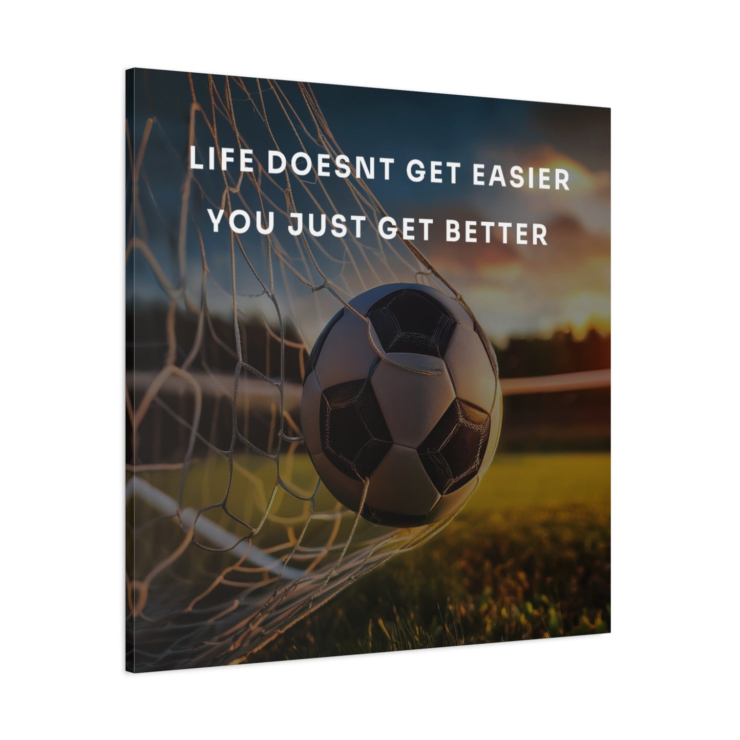 Life Doesn't Get Easier, You Just Get Better Canvas