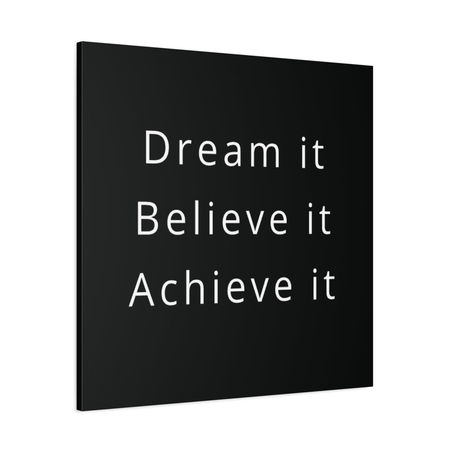 Dream It, Believe It, Achieve It Canvas