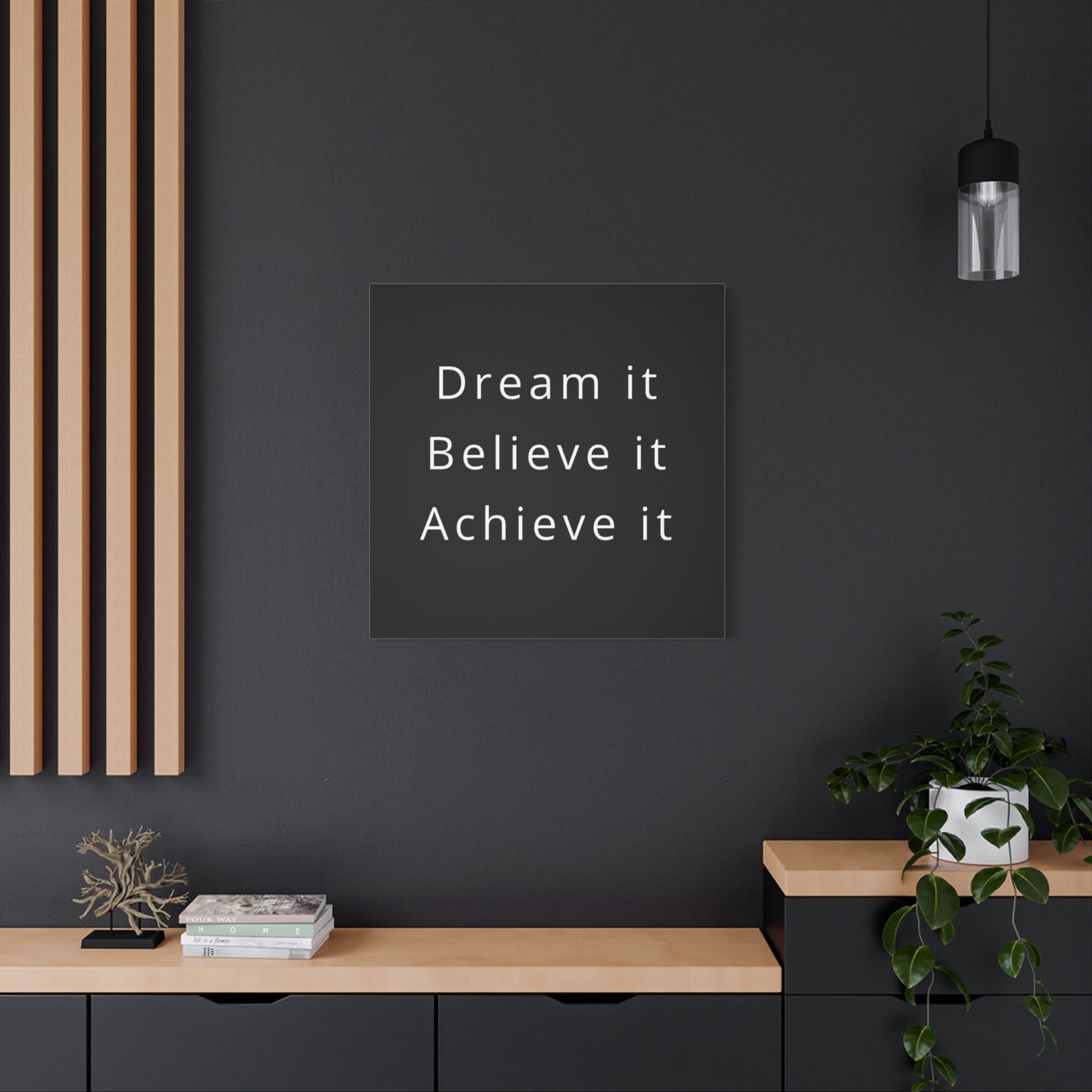 Dream It, Believe It, Achieve It Canvas