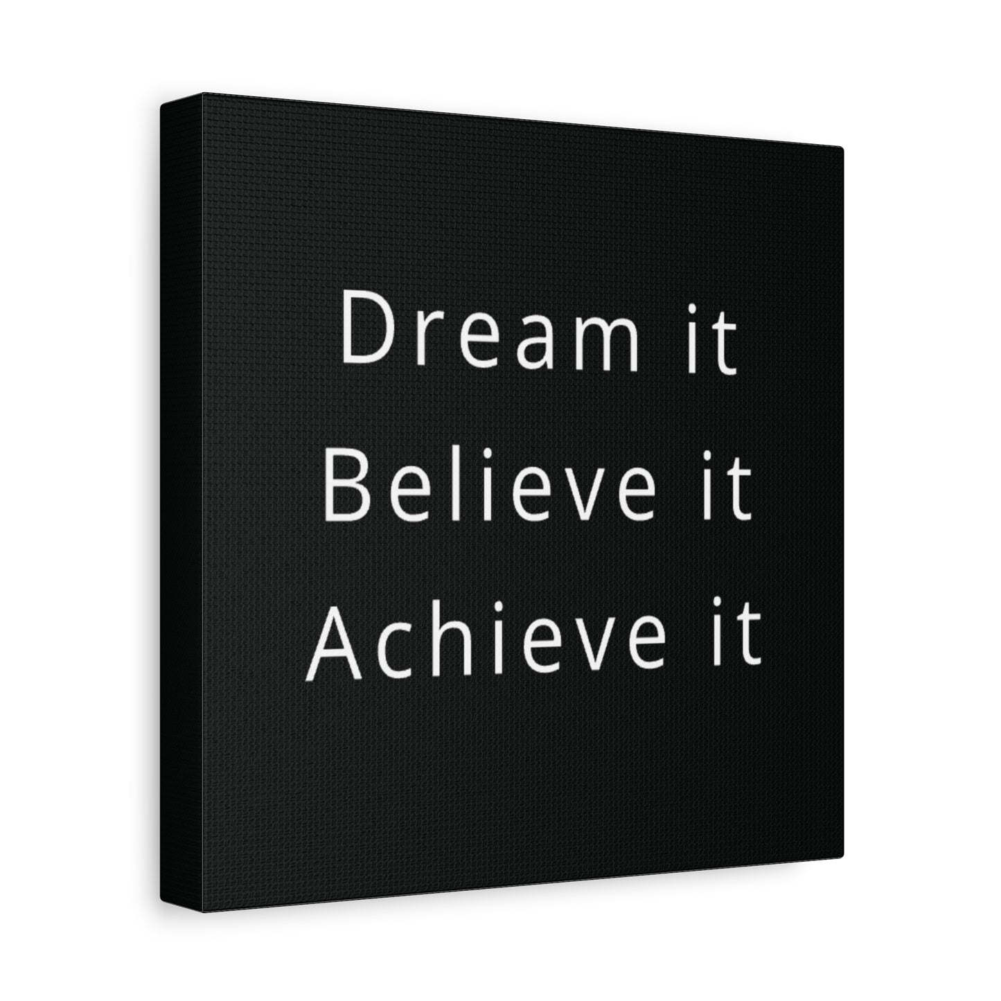 Dream It, Believe It, Achieve It Canvas